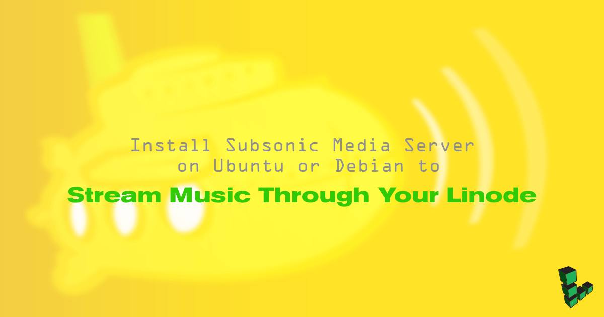 Install Subsonic Media Server on Ubuntu or Debian to Stream Music Through Your Linode Install Subsonic Media Server on Ubuntu or Debian to Stream Music Through Your Linode