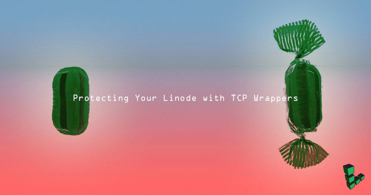 Protecting your Linode with TCP Wrappers Protecting your Linode with TCP Wrappers